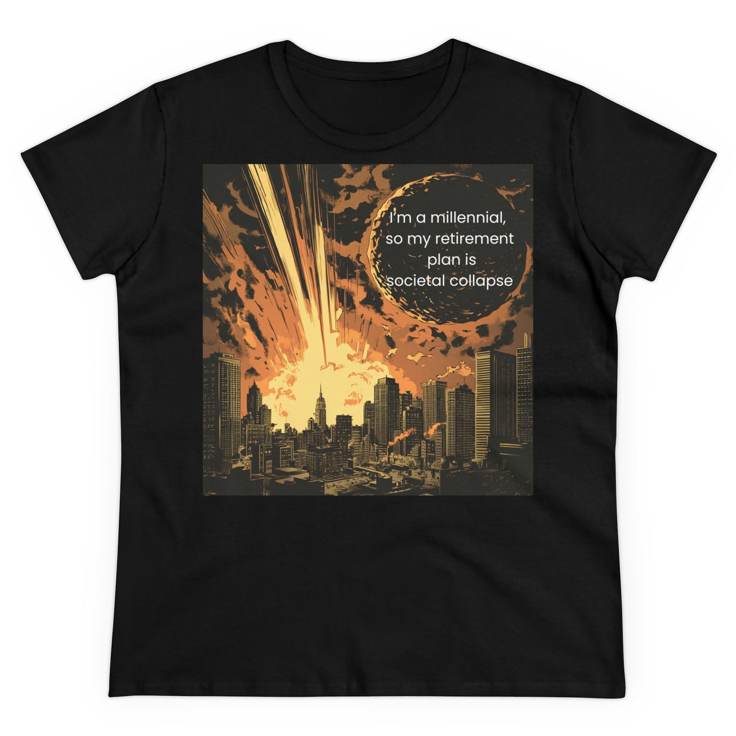 "I'm a millennial, so my retirement plan is societal collapse" Women's T-Shirt, funny cotton graphic tee