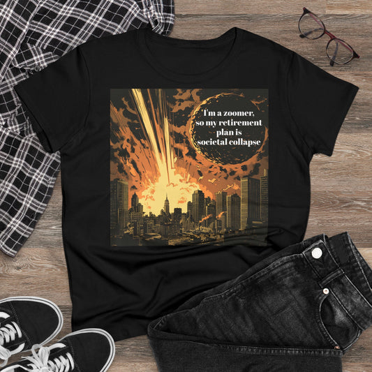 "I'm a zoomer, so my retirement plan is societal collapse" Women's T-Shirt, cotton artsy tshirt