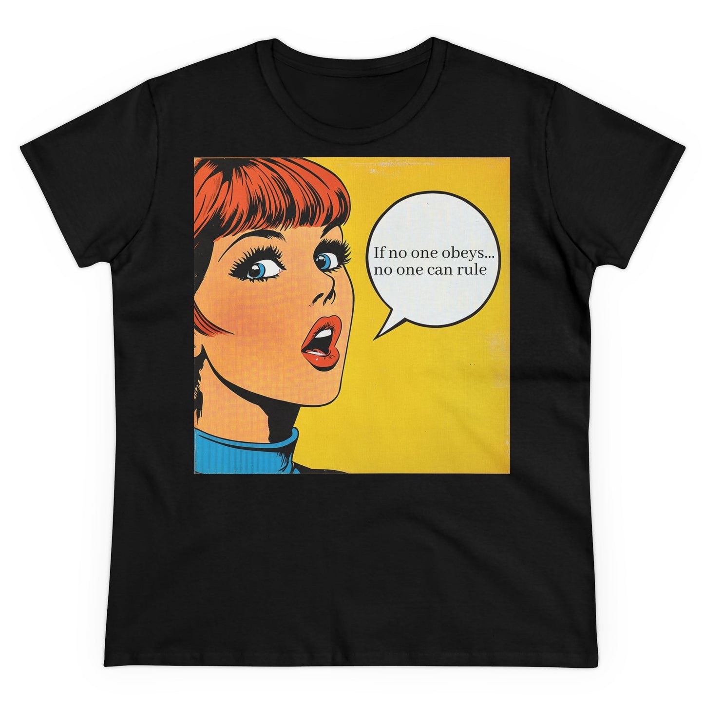 "If no one obeys, no one can rule" Women's T-Shirt, pop art, graphic tee