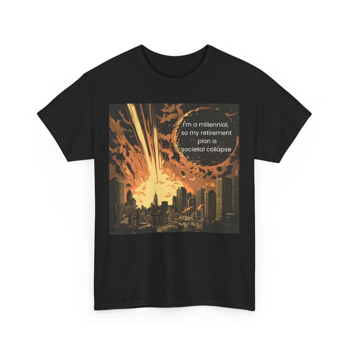 "I'm a millennial, so my retirement plan is societal collapse" Men's T-Shirt