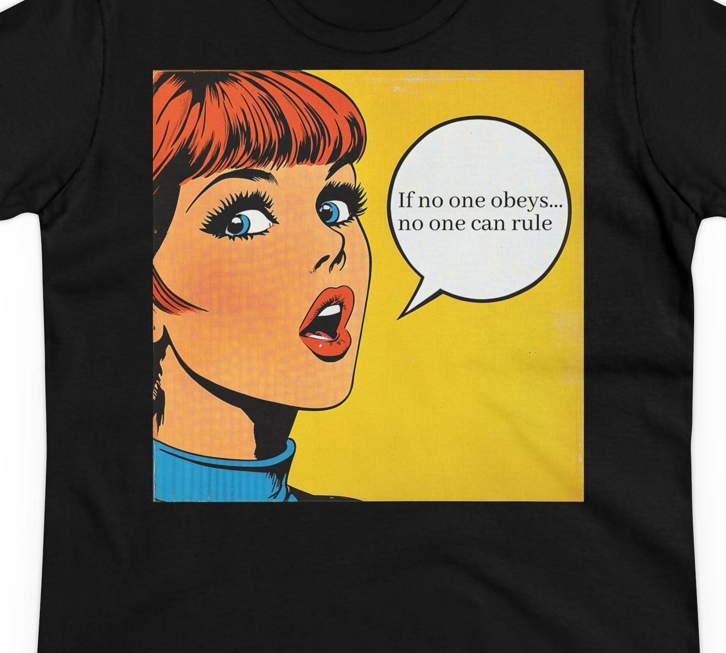 "If no one obeys, no one can rule" Women's T-Shirt, pop art, graphic tee