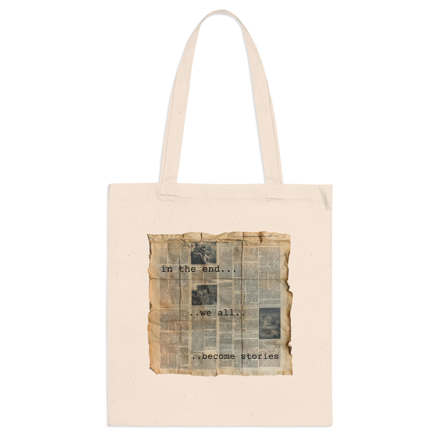 "in the end we all become stories" Tote Bag