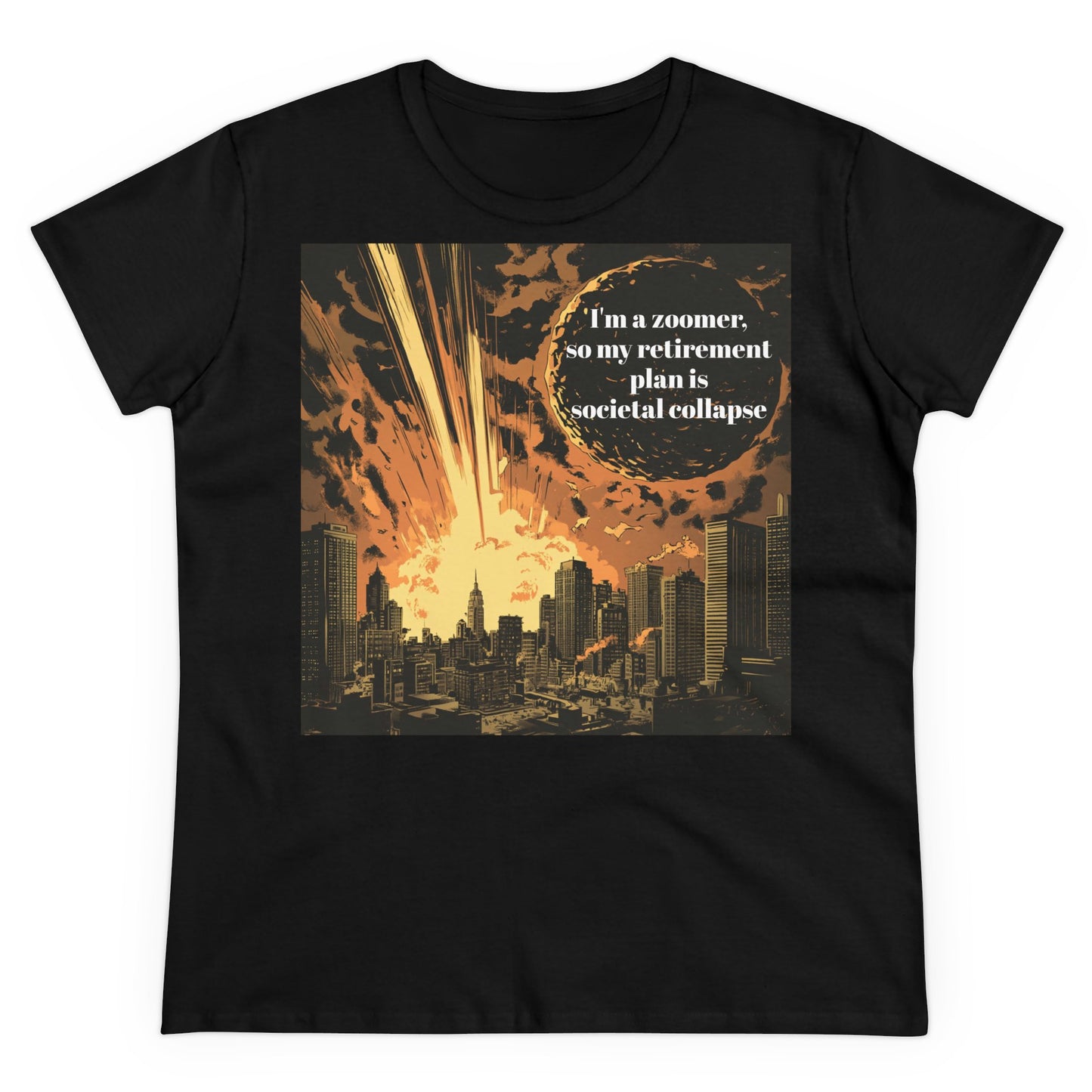 "I'm a zoomer, so my retirement plan is societal collapse" Women's T-Shirt, cotton artsy tshirt