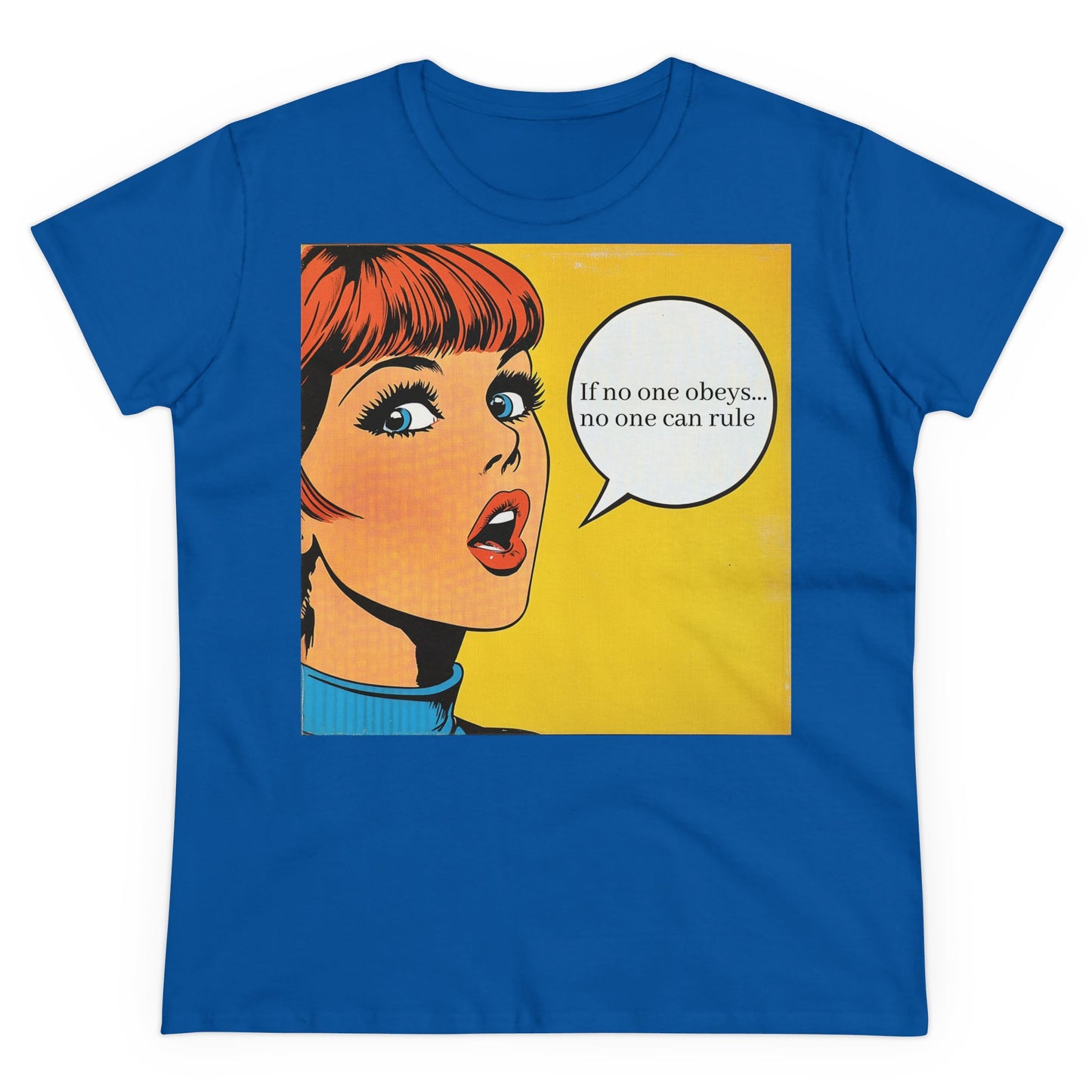 "If no one obeys, no one can rule" Women's T-Shirt, pop art, graphic tee