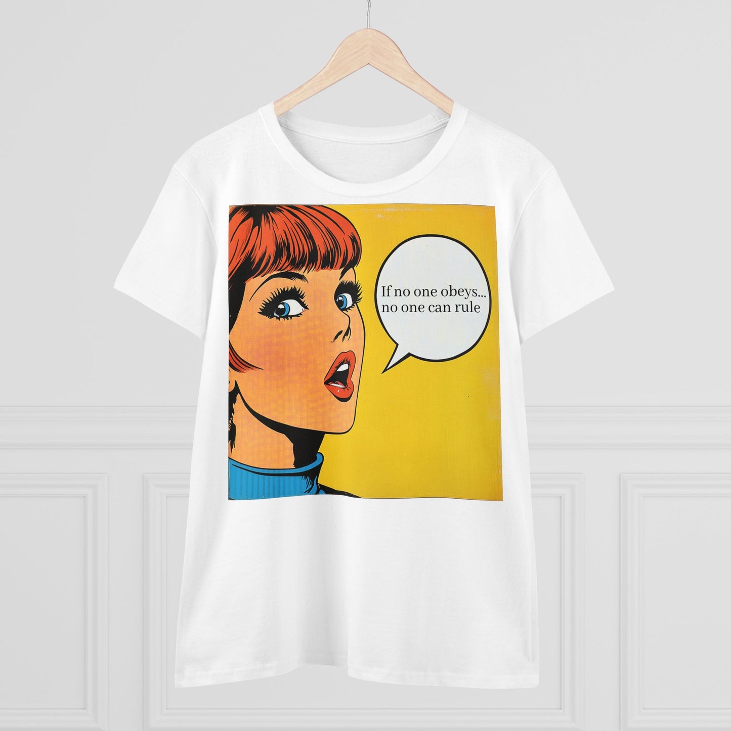 "If no one obeys, no one can rule" Women's T-Shirt, pop art, graphic tee